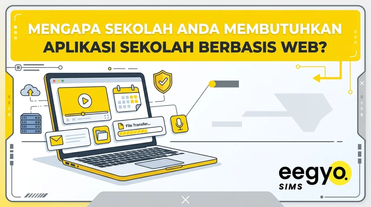 Mengapa Sekolah Anda Wajib Menggunakan Aplikasi Sekolah Berbasis Web? Ini 6 Alasannya